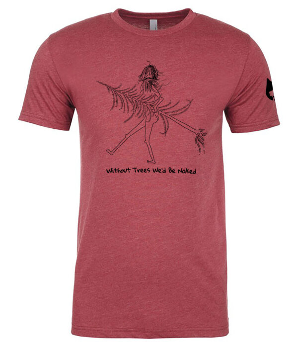 without trees we'd be naked tshirt red front